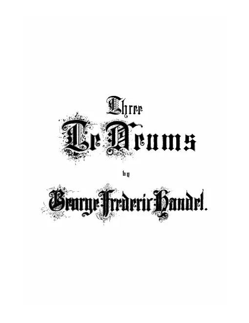 37. Drei Te Deum ; D-Dur, B-Dur, A-Dur (1872)