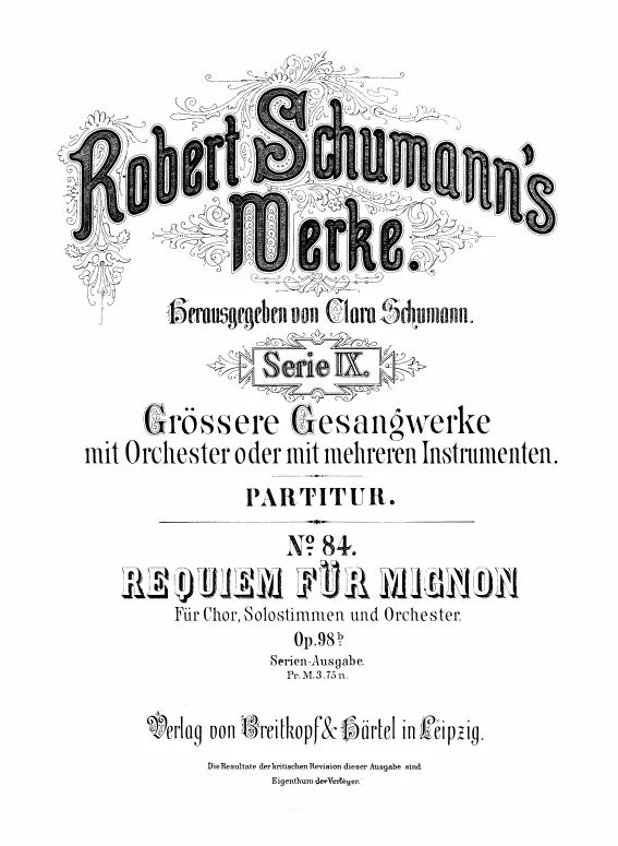 First page of Requiem für Mignon aus Goethe's Wilhelm Meister für Chor, Solostimmen und Orchester, Op.98b
